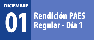 DICIEMBRE 01 Rendición PAES Regular - Día 1