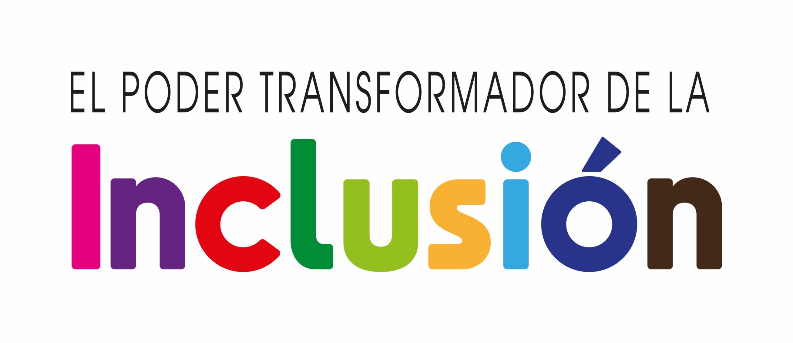 imagen con fondo blanco y el texto El poder transformador arriba en negro y abajo, de colores cada letra: inclusión